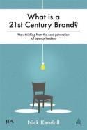What is a 21st Century Brand? "New Thinking from the Next Generation of Agency Leaders"