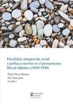 Fiscalidad, integración social y política exterior en el pensamiento liberal atlántico (1810-1930)