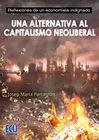 Una alternativa al capitalismo neoliberal Vol.I