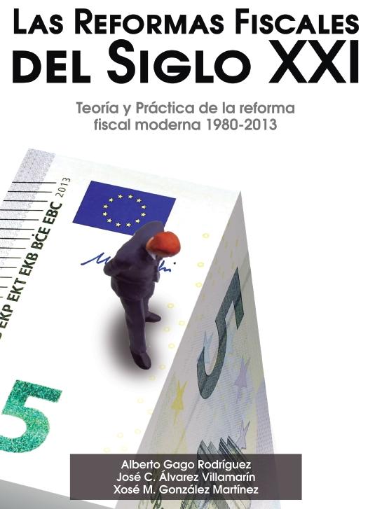 Las Reformas Fiscales del Siglo XXI "Teoría y Práctica de la reforma fiscal moderna 1980-2013"