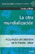 La otra mundialización "Las batallas contemporáneas por la diversidad cultural"