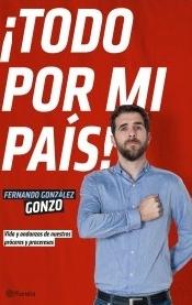 ¡Todo por mi pais! "Vida y andanzas de nuestros próceres y proceresas"