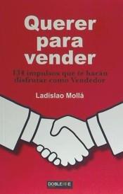 Querer para vender "134 impulsos que te harán disfrutar como Vendedor"