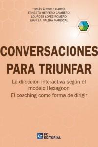 Conversaciones para Triunfar "La Dirección Interactiva según el Modelo Hexagoon. El Coaching como Forma de Dirigir"