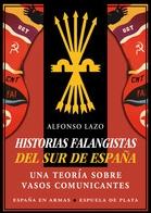 Historias falagistas del sur de España "Una teoría sobre vasos comunicantes" Historias falagistas del sur de España "Una teoría sobre vasos comunicantes"