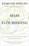 Mass Flourishing "How Grassroots Innovation Created Jobs, Challenge, and Change"
