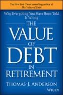 The Value of Debt in Retirement "Why Everything You Have Been Told is Wrong"