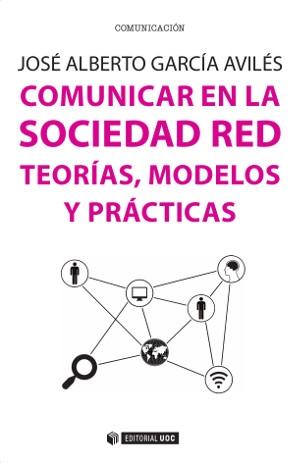 Comunicar en la sociedad red "Teorías, modelos y prácticas"