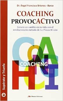 Coaching Provocactivo "Genere un cambio en tu vida con el revolucionario método de La Provocacción"