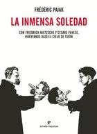 La inmensa soledad "Con Friedrich Nietzsche y Cesare Pavese,  huerfanos bajo el cielo de Turín"