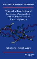 Theoretical Foundations of Functional Data Analysis, with an Introduction to Linear Operators "Theory and Practice"