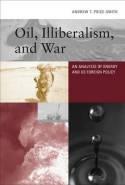 Oil, Illiberalism, and War "The United States is addicted to crude oil. In this book, Andrew Price-Smith argues that this addiction"