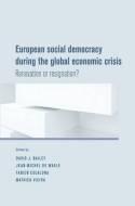 European Social Democracy During the Global Economic Crisis "Renovation or Resignation?"