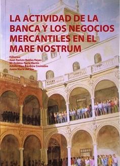 La Actividad de la Banca y los Negocios Mercantiles en el Mare Nostrum Vol.I