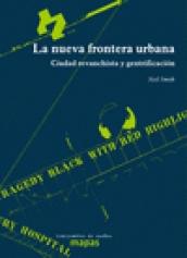 La nueva frontera urbana "Ciudad revanchista y gentrificación"