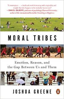Moral Tribes "Emotion, Reason and the Gap Between Us and Them"