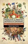 Producir alimentos. Reproducir comunidad. "Redes alimentarias alternativas como formas económicas para la transformación social y ecológica"