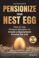 Pensionize Your Nest Egg "How to Use Product Allocation to Create a Guaranteed Income for Life"