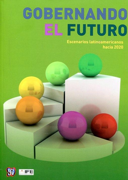 Gobernando el futuro "Escenarios latinoamericanos hacia 2020"
