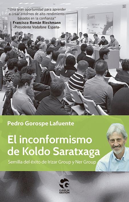 El inconformismo de Koldo Saratxaga "Semilla del éxito de Irizar Group y Ner Group"