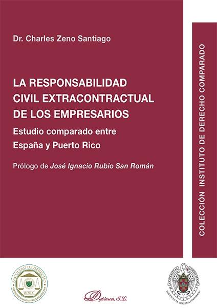 La responsabilidad civil extracontractual de los empresarios. "Estudio comparado entre España y Puerto Rico"