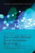 Zero Lower Bound Term Structure Modeling "A Practitioner's Guide"