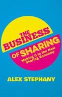 The Business of Sharing "Making it in the New Sharing Economy"