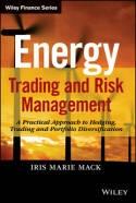 Energy Trading and Risk Management "A Practical Approach to Hedging, Trading and Portfolio Diversification"