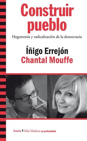 Construir pueblo. Hegemonía y radicalización de la democracia.