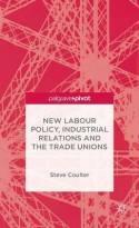 New Labour Policy, Industrial Relations and the Trade Unions