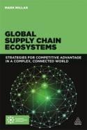 Global Supply Chain Ecosystems "Strategies for Competitive Advantage in a Complex, Connected World"
