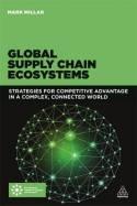 Global Supply Chain Ecosystems "Strategies for Competitive Advantage in a Complex, Connected World"