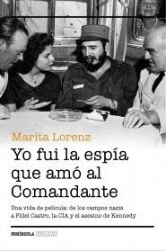 Yo fui la espía que amo al Comandante "De los campos nazis a Fidel Castro , la CIA  y el asesino de Kennedy"