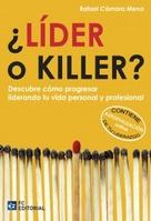 Lider o Killer "Descubre cómo progresar liderando tu vida personal y profesional"