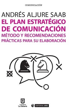 El plan estratégico de comunicación "Método y recomendaciones, prácticas para su elaboración"