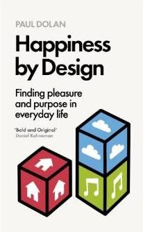 Happiness by design "Finding pleasure and purpose in everyday life"
