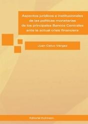 Aspectos juridicos e institucionales de las politicas monetarias de los principales bancos centrales ant