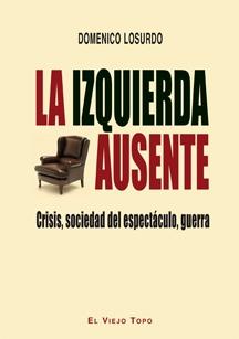 La izquierda ausente "Crisis, sociedad del espectáculo, guerra"