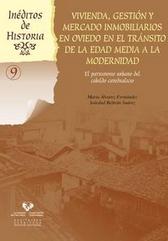 Vivienda, gestión y mercado inmobiliarios en Oviedo en el tránsito de la Edad Media a la Modernidad