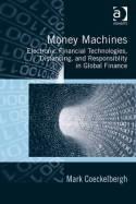 Money Machines "Electronic Financial Technologies, Distancing, and Responsibility in Global Finance"