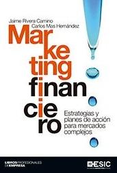 Marketing financiero "Estrategias y planes de acción para mercados complejos"