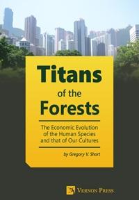 Titans of the Forests "The Economic Evolution of the Human Species and that of Our Cultures"