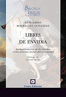 Libres de envidia "La legitimación de la envidia como axioma moral del socialismo"