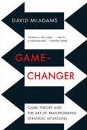 Game-Changer "Game Theory and the Art of Transforming Strategic Situations"