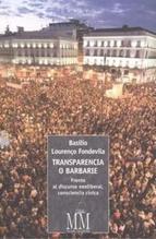 Transparencia o barbarie "Frente al discurso neoliberal, consciencia cívica"