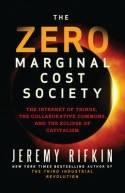 The Zero Marginal Cost Society "The Internet of Things, the Collaborative Commons, and the Eclipse of Capitalism"