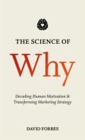The Science of Why "Decoding Human Motivation and Transforming Marketing Strategy"