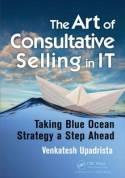 The Art of Consultative Selling in IT "Taking Blue Ocean Strategy a Step Ahead"
