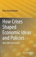 How Crises Shaped Economic Ideas and Policies "Wiser After the Events?"