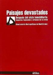 Paisajes devastados "Después del ciclo inmobiliario: impactos regionales y urbanos de la crisis"